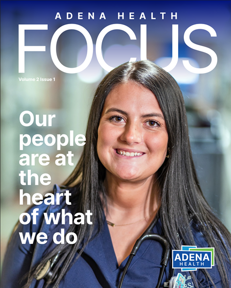 Adena Health Focus Magazine Volume 2 Issue 1