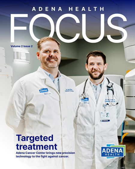 Adena Health Focus Magazine Volume 2 Issue 2